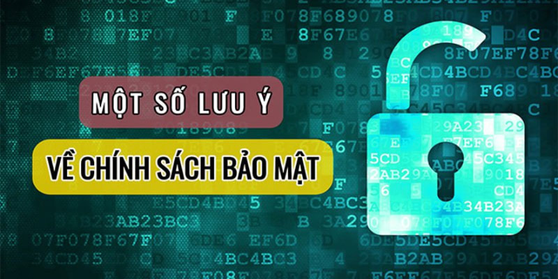 Một số lưu ý về chính sách bảo mật